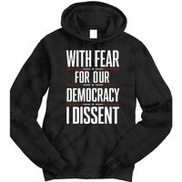 With Fear For Our Democracy I Dissent Tie Dye Hoodie