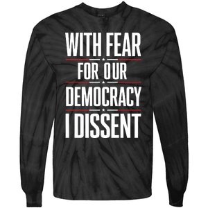 With Fear For Our Democracy I Dissent Tie-Dye Long Sleeve Shirt