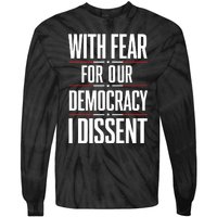 With Fear For Our Democracy I Dissent Tie-Dye Long Sleeve Shirt