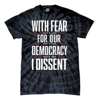 With Fear For Our Democracy I Dissent Tie-Dye T-Shirt