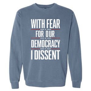 With Fear For Our Democracy I Dissent Garment-Dyed Sweatshirt