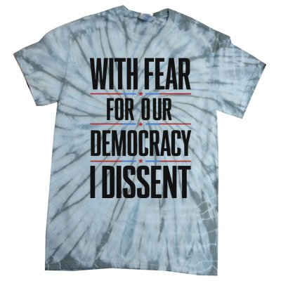 With Fear For Our Democracy I Dissent Tie-Dye T-Shirt