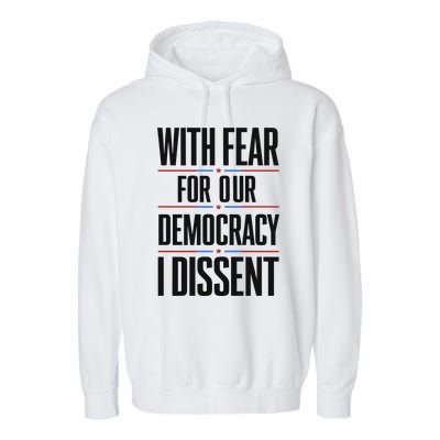 With Fear For Our Democracy I Dissent Garment-Dyed Fleece Hoodie