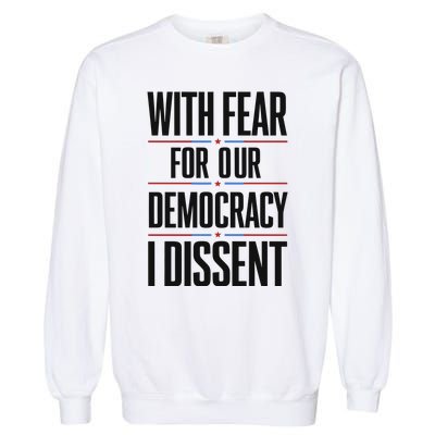 With Fear For Our Democracy I Dissent Garment-Dyed Sweatshirt