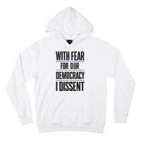 With Fear For Our Democracy I Dissent Hoodie