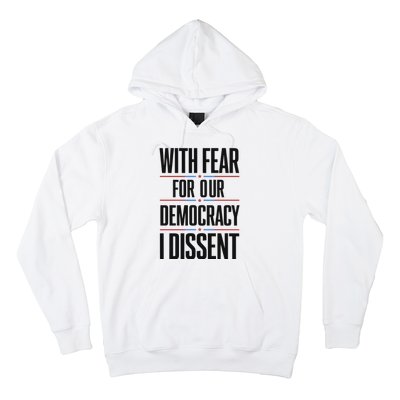 With Fear For Our Democracy I Dissent Hoodie