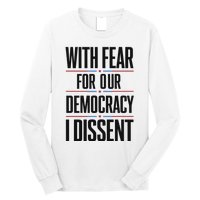 With Fear For Our Democracy I Dissent Long Sleeve Shirt