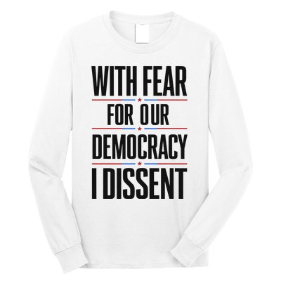 With Fear For Our Democracy I Dissent Long Sleeve Shirt