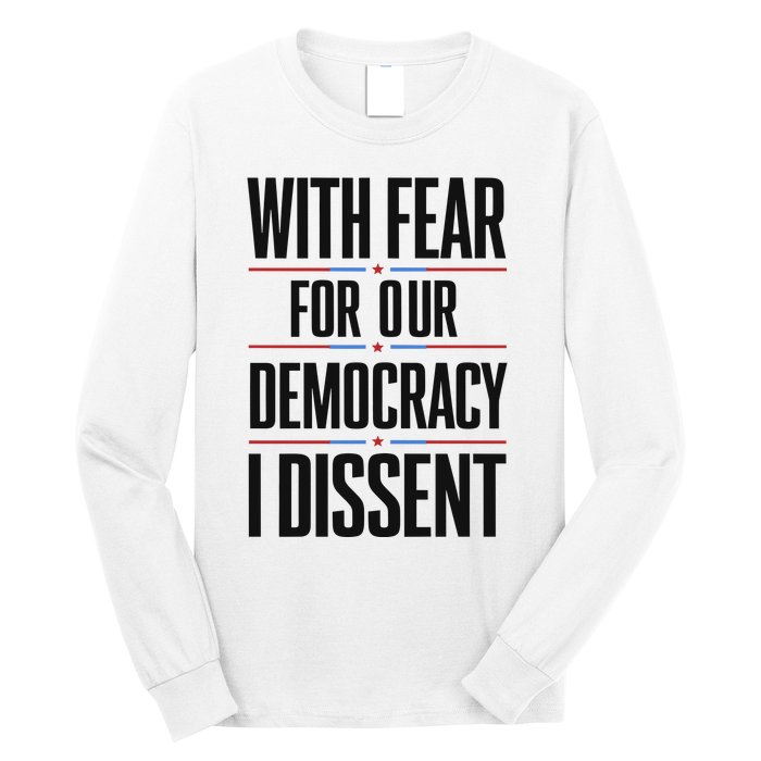 With Fear For Our Democracy I Dissent Long Sleeve Shirt