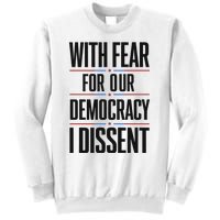 With Fear For Our Democracy I Dissent Sweatshirt