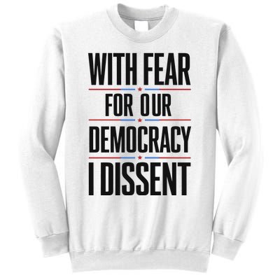 With Fear For Our Democracy I Dissent Sweatshirt