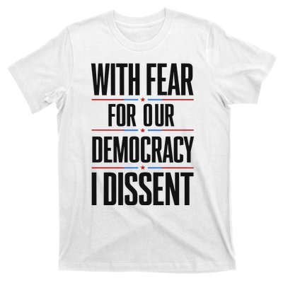 With Fear For Our Democracy I Dissent T-Shirt