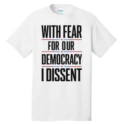 With Fear For Our Democracy I Dissent Tall T-Shirt