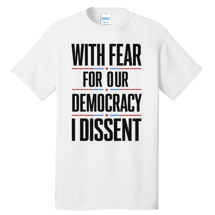 With Fear For Our Democracy I Dissent Tall T-Shirt