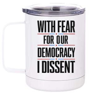 With Fear For Our Democracy I Dissent 12 oz Stainless Steel Tumbler Cup