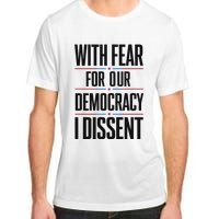 With Fear For Our Democracy I Dissent Adult ChromaSoft Performance T-Shirt