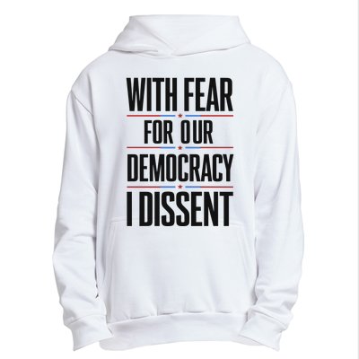 With Fear For Our Democracy I Dissent Urban Pullover Hoodie