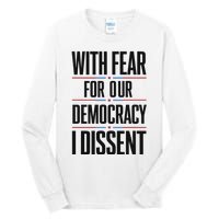 With Fear For Our Democracy I Dissent Tall Long Sleeve T-Shirt