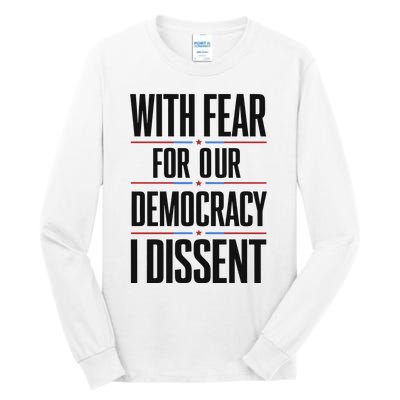 With Fear For Our Democracy I Dissent Tall Long Sleeve T-Shirt