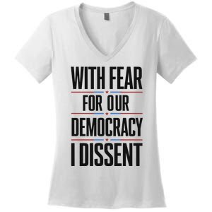 With Fear For Our Democracy I Dissent Women's V-Neck T-Shirt