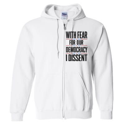 With Fear For Our Democracy I Dissent Full Zip Hoodie