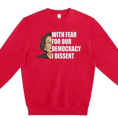 With Fear For Our Democracy I Dissent Justice Sotomayor Premium Crewneck Sweatshirt