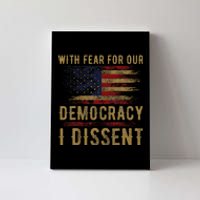 With Fear For Our Democracy I Dissent Us Flag Canvas