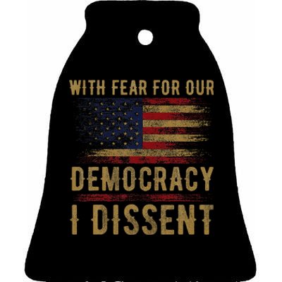 With Fear For Our Democracy I Dissent Us Flag Ceramic Bell Ornament