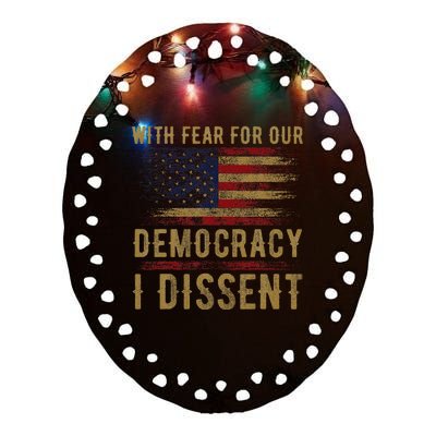 With Fear For Our Democracy I Dissent Us Flag Ceramic Oval Ornament