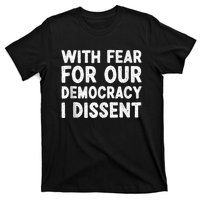 With Fear For Our Democracy I Dissent Funny Immunity Quote T-Shirt