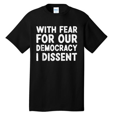 With Fear For Our Democracy I Dissent Funny Immunity Quote Tall T-Shirt