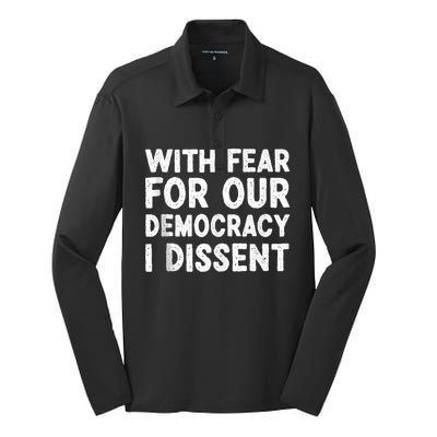 With Fear For Our Democracy I Dissent Funny Immunity Quote Silk Touch Performance Long Sleeve Polo