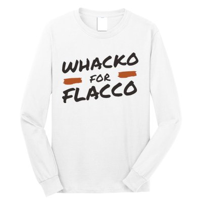 Whacko For Flacco Cleveland Joe Flacco Long Sleeve Shirt