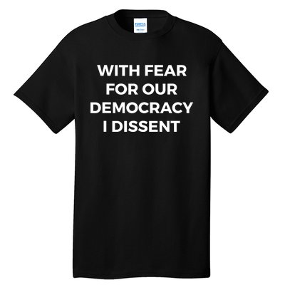 With Fear For Our Democracy I Dissent Tall T-Shirt