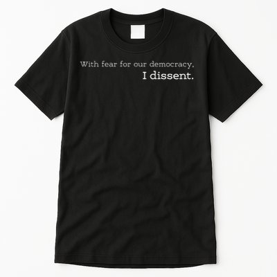 With Fear For Our Democracy I Dissent Supreme Court Scotus Tall T-Shirt