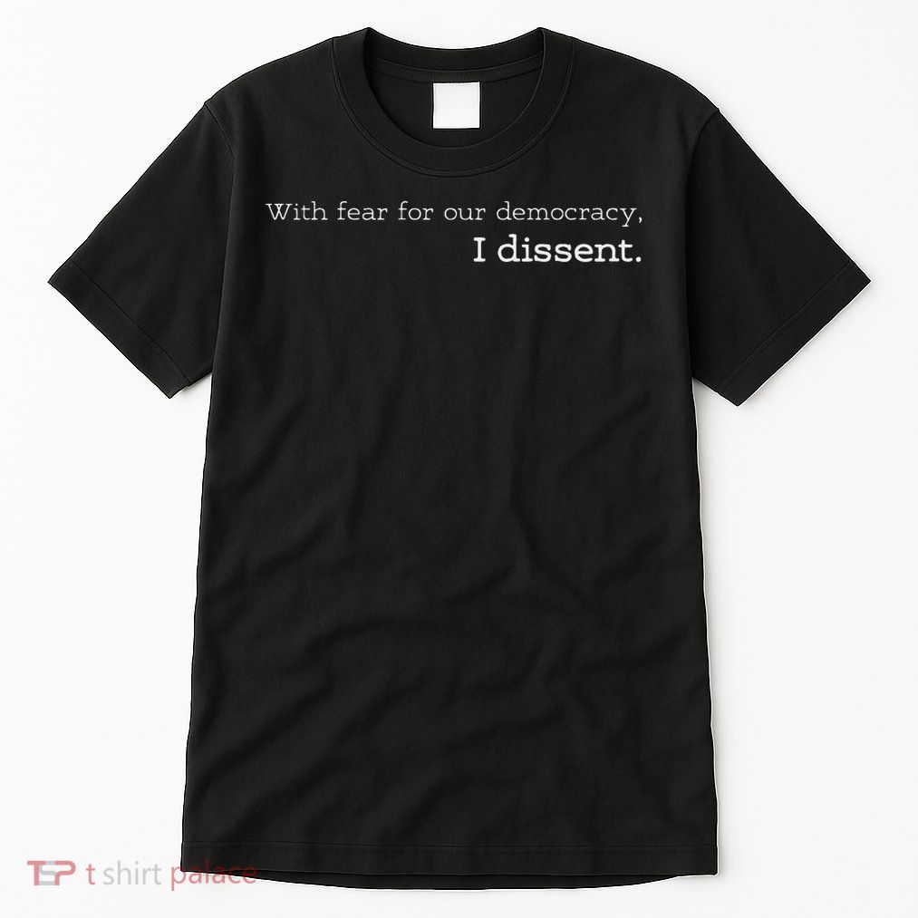 With Fear For Our Democracy I Dissent Supreme Court Scotus Tall T-Shirt