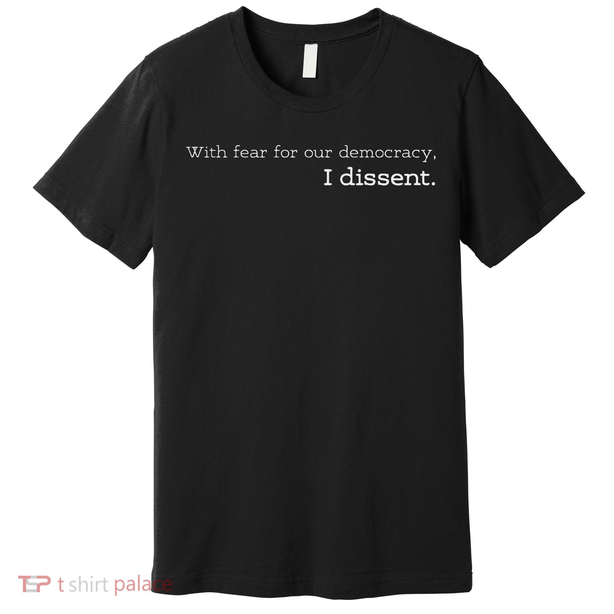 With Fear For Our Democracy I Dissent Supreme Court Scotus Premium T-Shirt