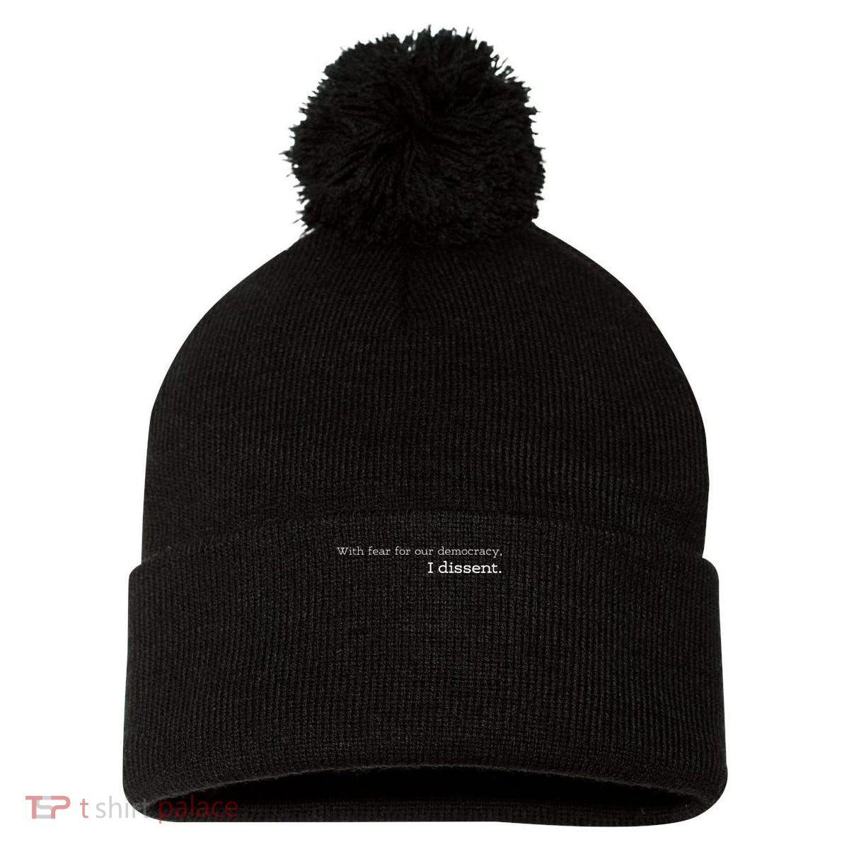 With Fear For Our Democracy I Dissent Supreme Court Scotus Pom Pom 12in Knit Beanie