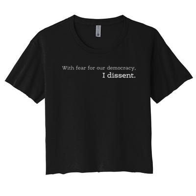With Fear For Our Democracy I Dissent Supreme Court Scotus Crop Top