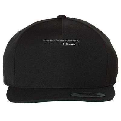 With Fear For Our Democracy I Dissent Supreme Court Scotus Wool Snapback Cap