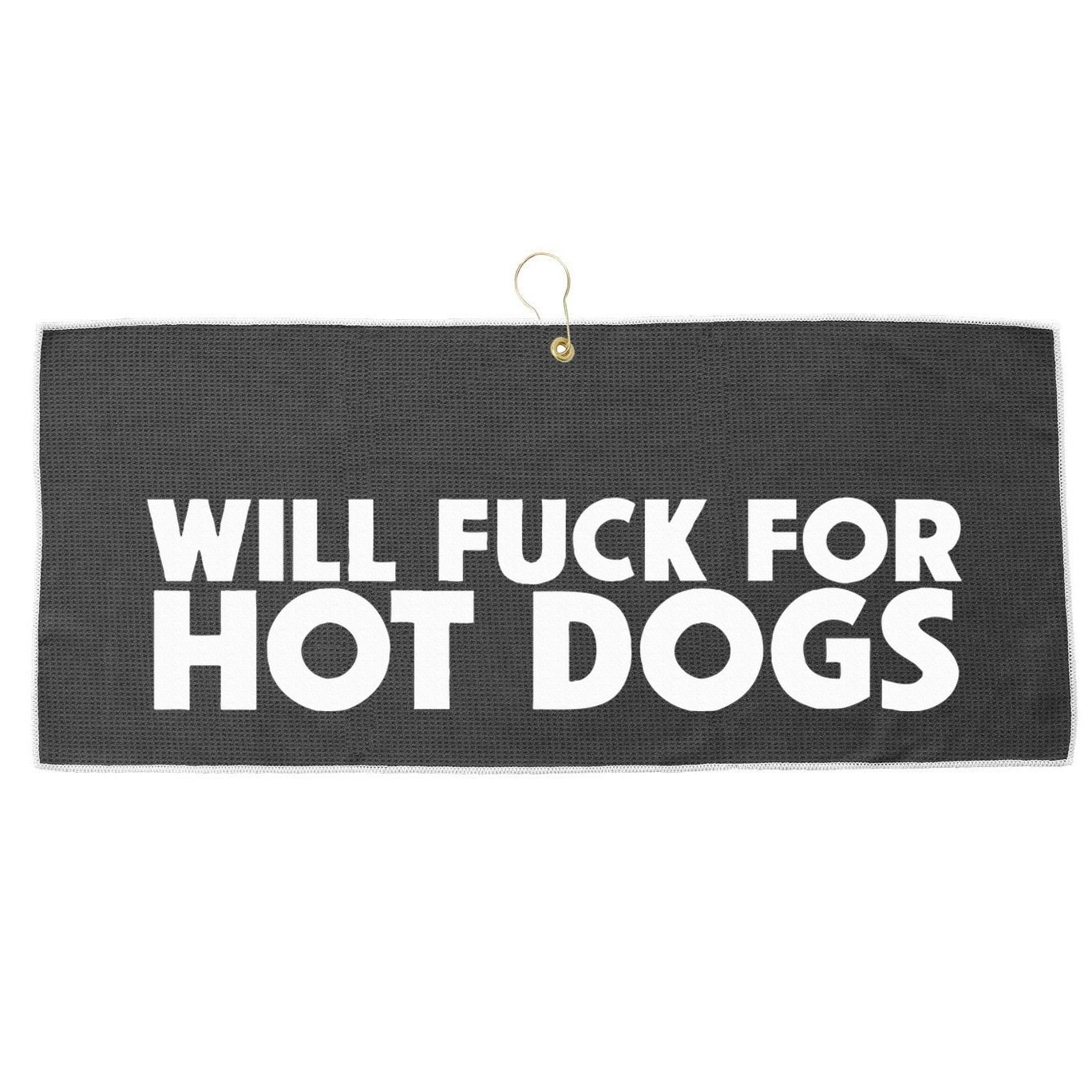 Will Fuck For Hot Dogs Funny Sarcastic Jokes Large Microfiber Waffle Golf Towel