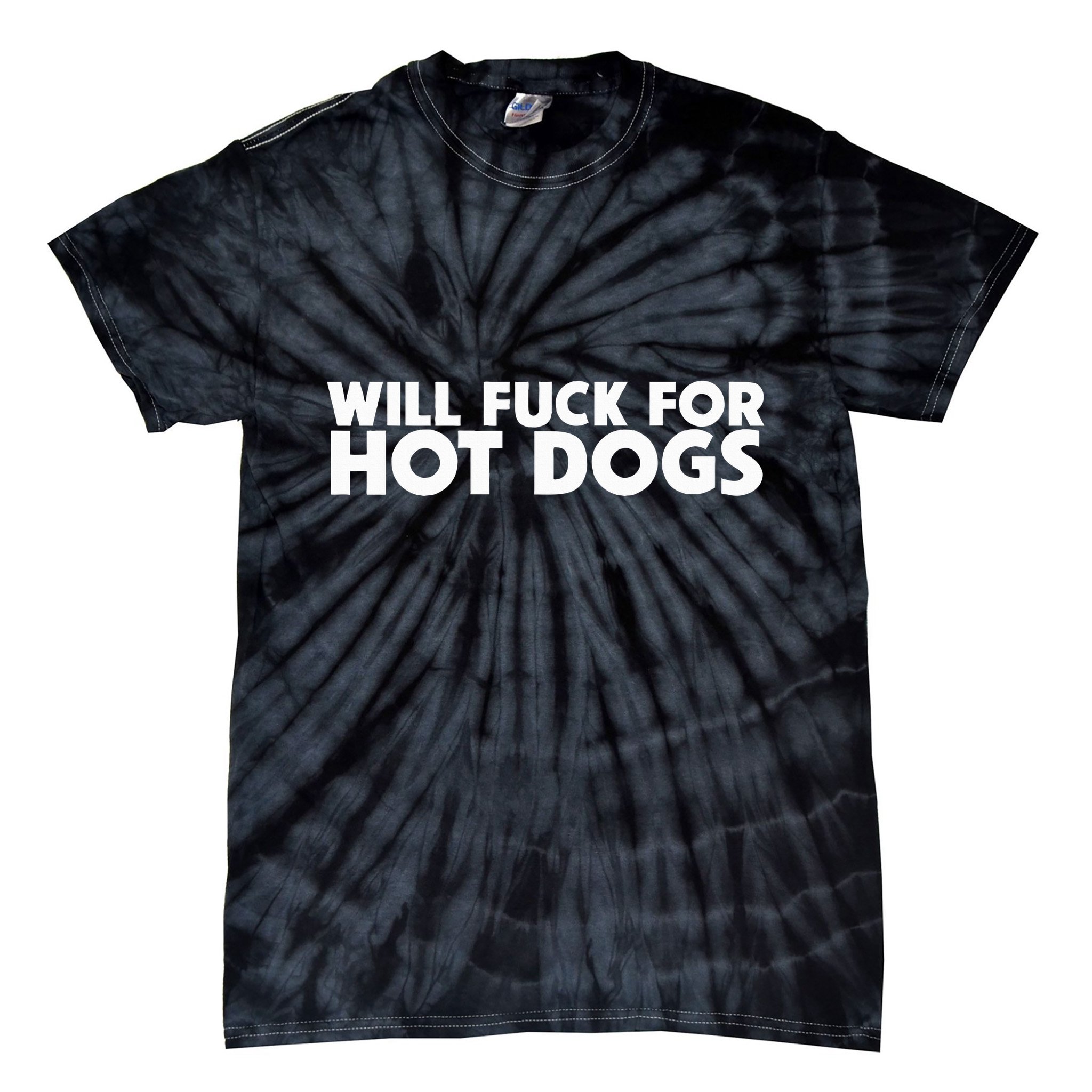 Will Fuck For Hot Dogs Funny Sarcastic Jokes Tie-Dye T-Shirt