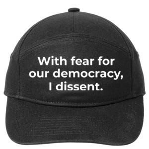 With Fear For Our Democracy I Dissent Funny Immunity Quote 7-Panel Snapback Hat