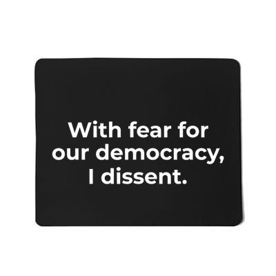 With Fear For Our Democracy I Dissent Funny Immunity Quote Mousepad
