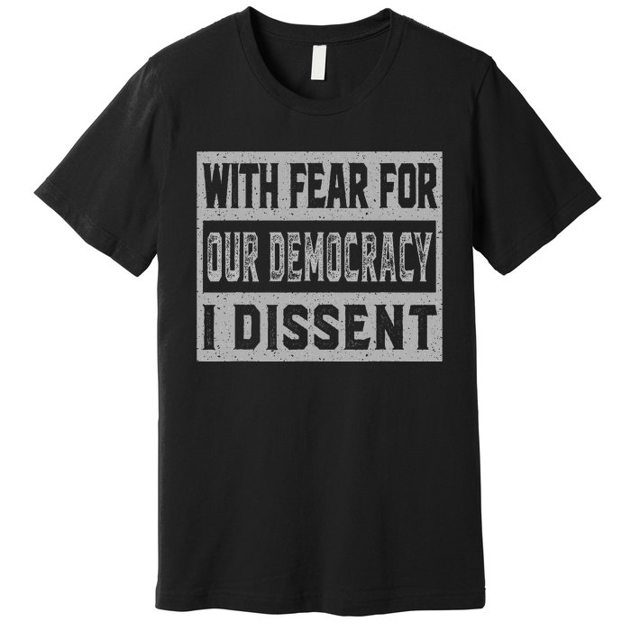 With Fear For Our Democracy Bold Statement Premium T-Shirt