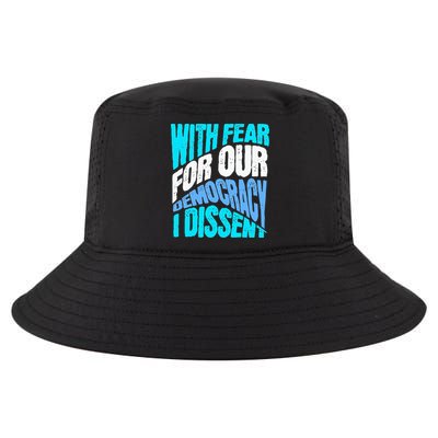 With Fear For Our Democracy I Dissent Cool Comfort Performance Bucket Hat