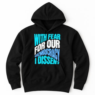 With Fear For Our Democracy I Dissent Hoodie