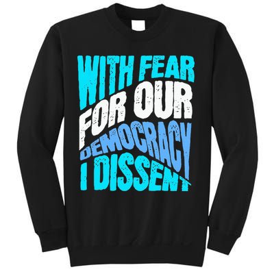 With Fear For Our Democracy I Dissent Sweatshirt