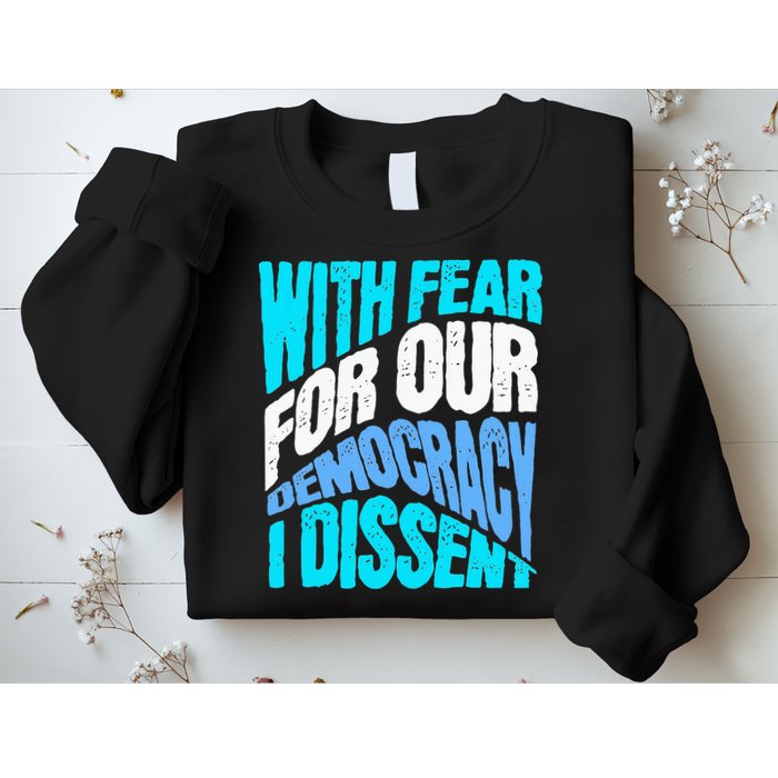 With Fear For Our Democracy I Dissent Sweatshirt