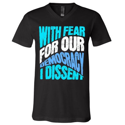 With Fear For Our Democracy I Dissent V-Neck T-Shirt